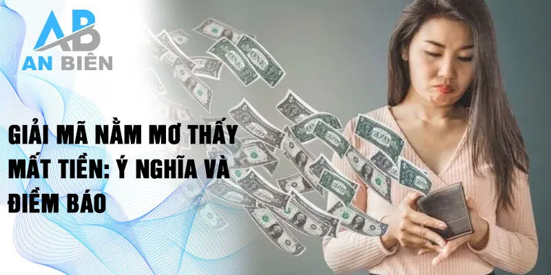 Giải mã nằm mơ thấy mất tiền: ý nghĩa và điềm báo