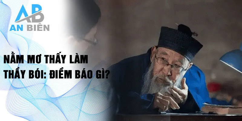 Nằm mơ thấy làm thầy bói: điềm báo gì?