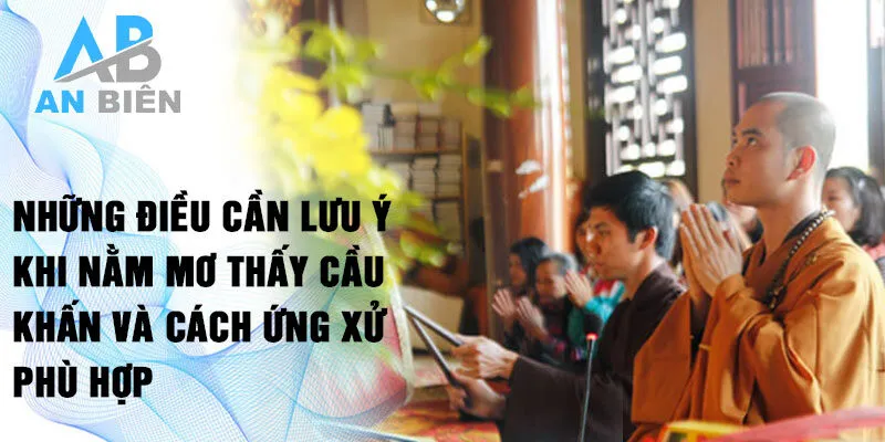 Những điều cần lưu ý khi nằm mơ thấy cầu khấn và cách ứng xử phù hợp