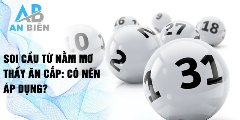 Soi cầu từ nằm mơ thấy ăn cắp: Có nên áp dụng?