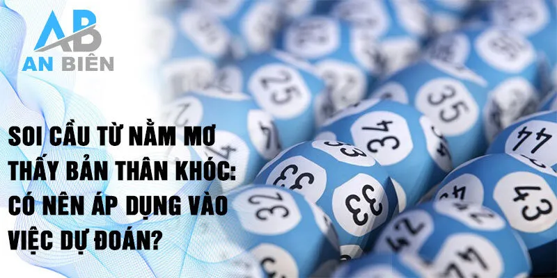 Soi cầu từ nằm mơ thấy bản thân khóc: Có nên áp dụng vào việc dự đoán?