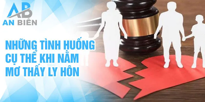 Những tình huống cụ thể khi nằm mơ thấy ly hôn