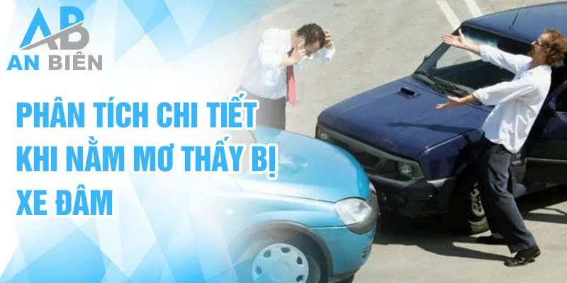 Phân tích chi tiết khi nằm mơ thấy bị xe đâm