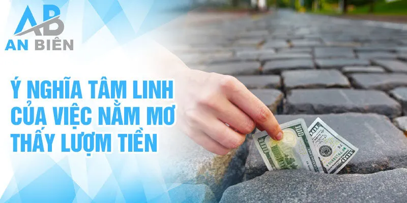 Ý nghĩa tâm linh của việc nằm mơ thấy lượm tiền