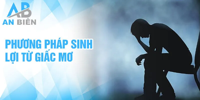 Phương pháp sinh lợi từ giấc mơ