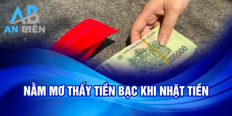 Nằm mơ thấy tiền bạc khi nhặt tiền
