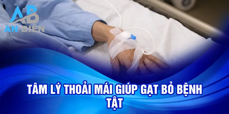 Nằm Mơ Thấy Bệnh Tật: Hé Lộ Bí Ẩn Giấc Mơ Chiêm Bao 3 Tâm lý thoải mái giúp gạt bỏ bệnh tật
